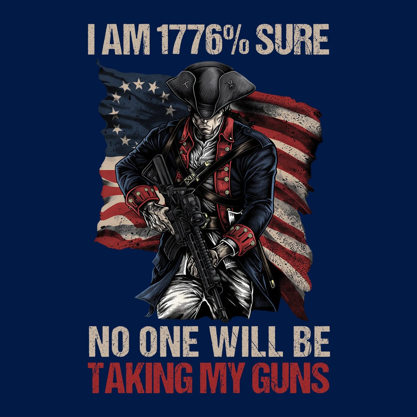 I Am 1776% Sure - T-Shirt