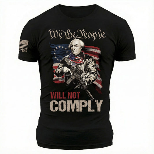 We The People Will Not Comply Gouverneur Morris - T-Shirt