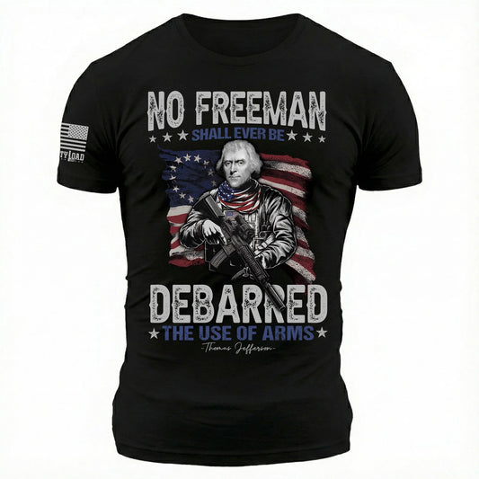 No Freeman Shall Ever Be Debarred The Use Of Arms - T-Shirt