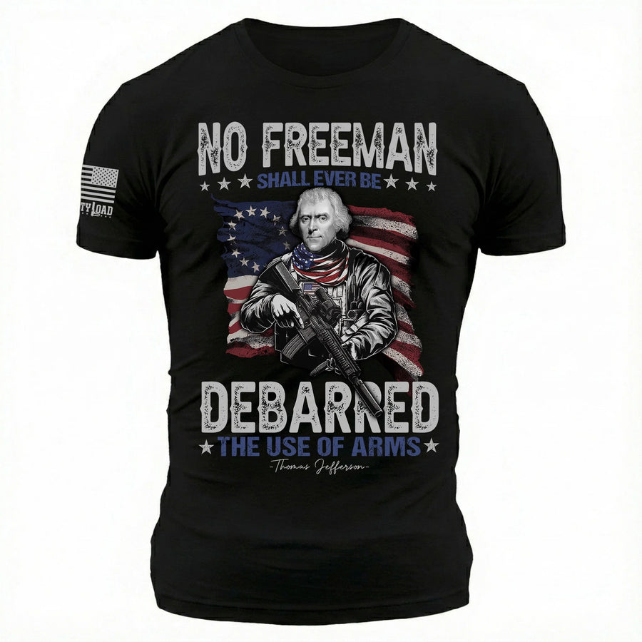 No Freeman Shall Ever Be Debarred The Use Of Arms - T-Shirt