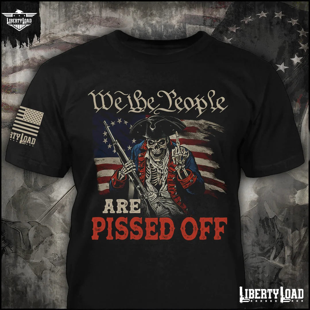 We The People Are Pissed Off - T-Shirt