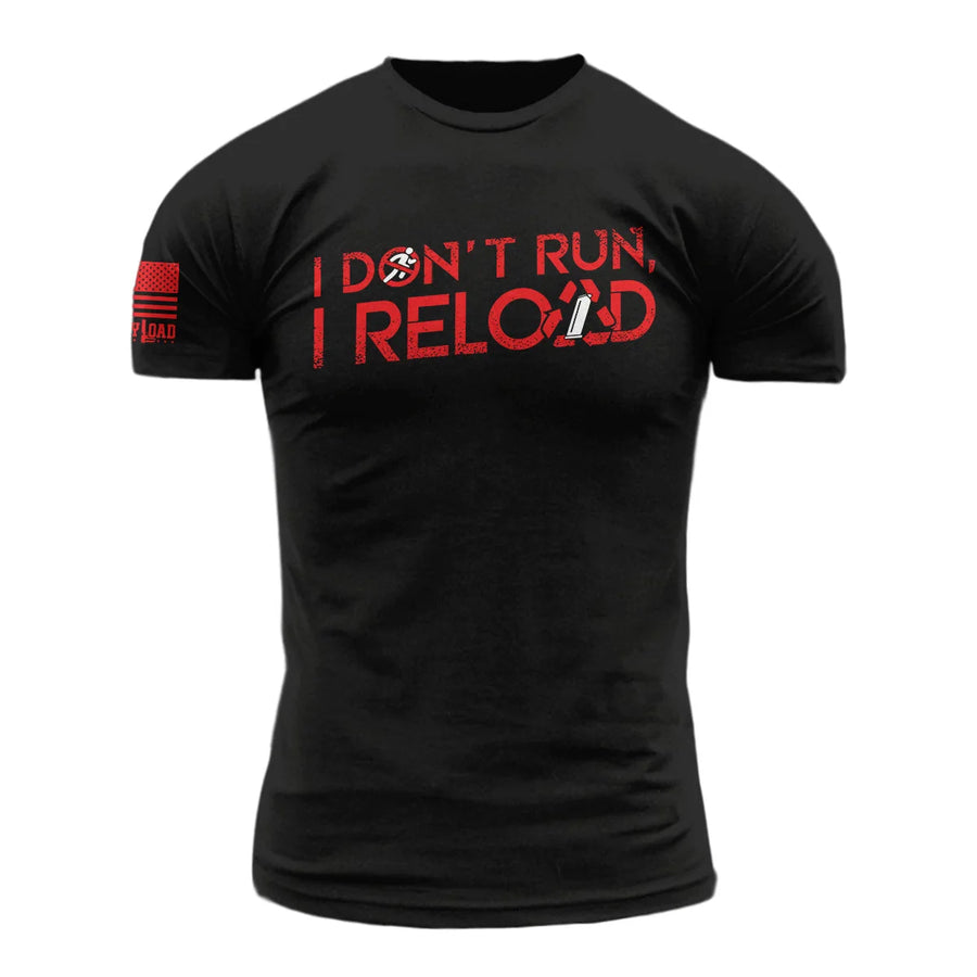 I Don't Run I Reload - T-Shirt