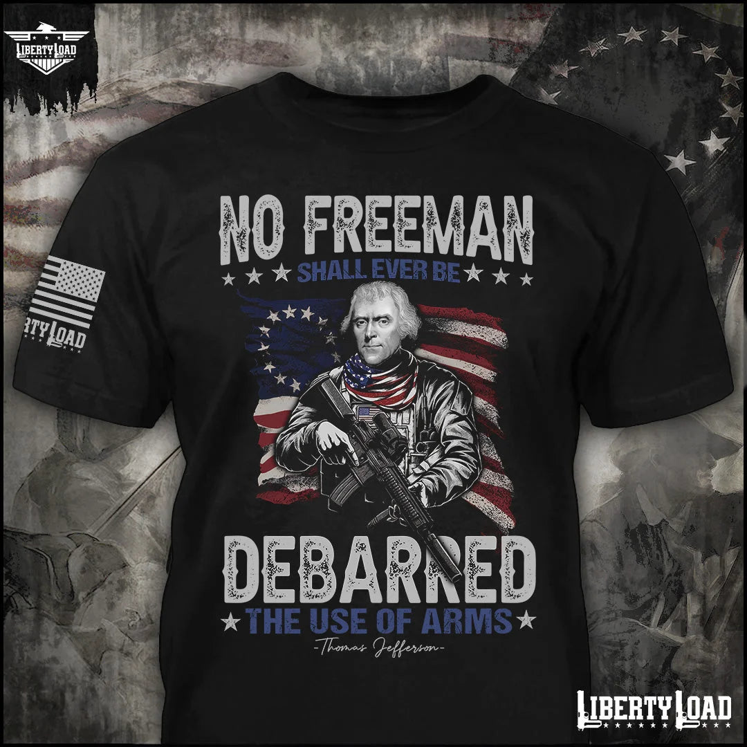 No Freeman Shall Ever Be Debarred The Use Of Arms - T-Shirt