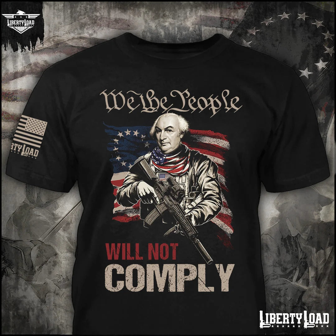 We The People Will Not Comply Gouverneur Morris - T-Shirt