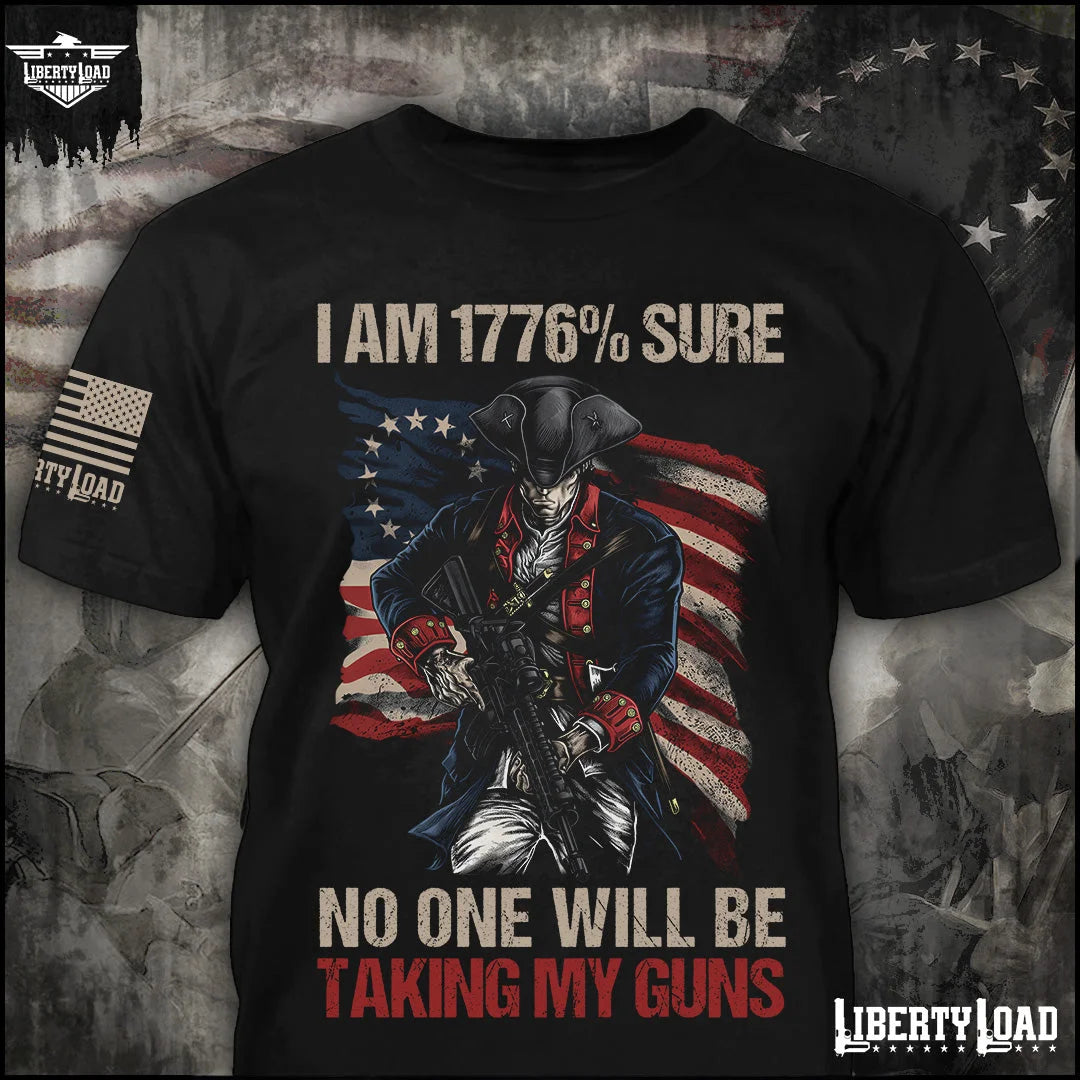 I Am 1776% Sure - T-Shirt