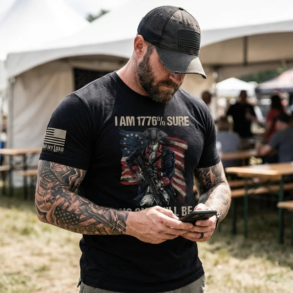 I Am 1776% Sure - T-Shirt