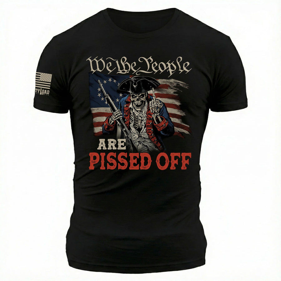 We The People Are Pissed Off - T-Shirt