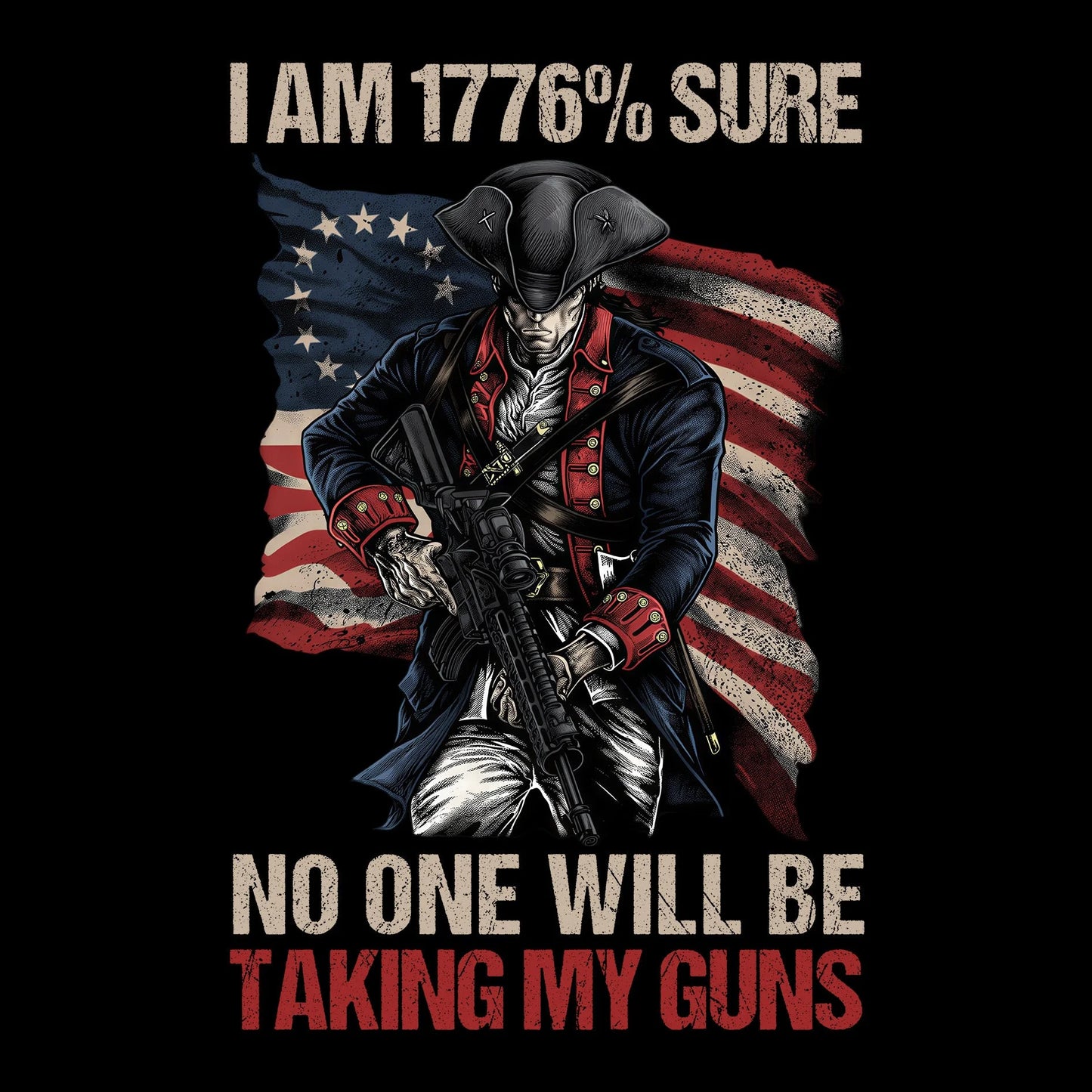 I Am 1776% Sure - T-Shirt