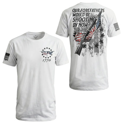 Forefathers Would Be Shooting By Now: Light - T-Shirt