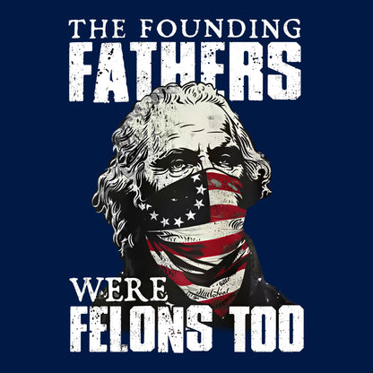 Founding Felons T-Shirt