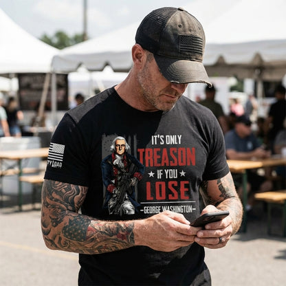 It's Only Treason If You Lose - T-Shirt
